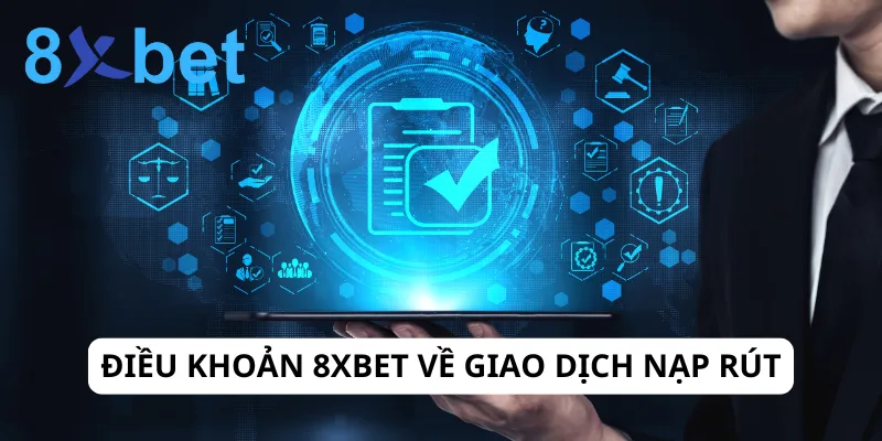 Điều Khoản 8xBet - Đảm Bảo Quyền Lợi Và Trải Nghiệm An Toàn 4 Hệ thống giao dịch tại 8xbet được tối ưu hiệu quả